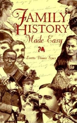 Family History Made Easy by Szucs, Loretto Dennis