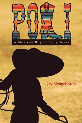 Poli: A Mexican Boy in Early Texas by Neugeboren, Jay