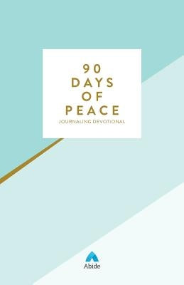 90 Days of Peace: Find Wellness Through Biblical Meditation by Abide