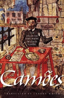 The Collected Lyric Poems of Luís de Camões by Cam&#245;es, Lu&#237;s de