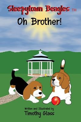 Sleepytown Beagles Oh Brother! by Glass, Timothy