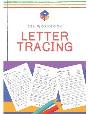 Letter Tracing Sheets: An ESL Workbook by Howard, Daniel C.