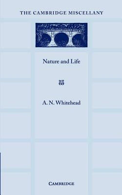 Nature and Life by Whitehead, Alfred North