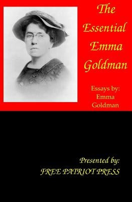 The Essential Emma Goldman by Goldman, Emma