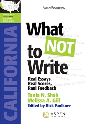 What Not to Write: Real Essays, Real Scores, Real Feedback (California) by Shah, Tania N.