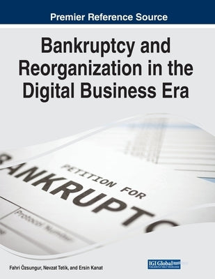Bankruptcy and Reorganization in the Digital Business Era by Özsungur, Fahri