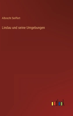 Lindau und seine Umgebungen by Seiffert, Albrecht
