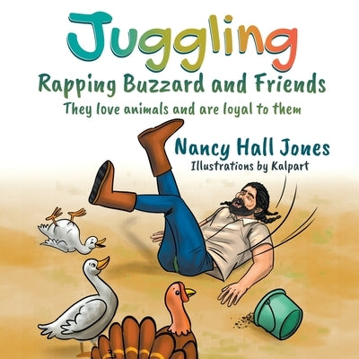 Juggling, Rapping Buzzard and Friends: They love animals and are loyal to them by Jones, Nancy Hall