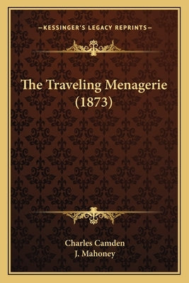 The Traveling Menagerie (1873) by Camden, Charles