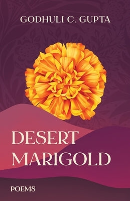 Desert Marigold by Gupta, Godhuli C.