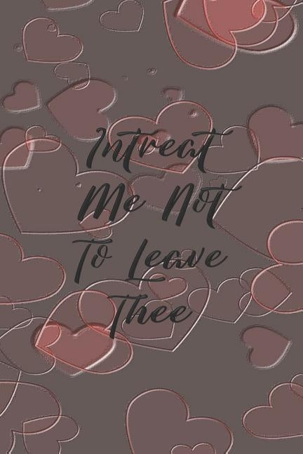 Intreat Me Not To Leave Thee: Dot Grid Paper by Cullen, Sarah