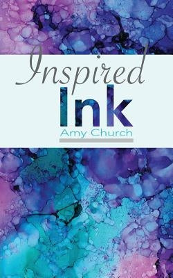 Inspired Ink by Church, Amy