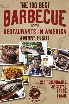 The 100 Best Barbecue Restaurants in America by Fugitt, Johnny