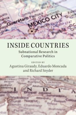 Inside Countries: Subnational Research in Comparative Politics by Giraudy, Agustina