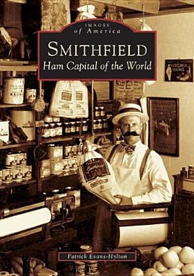 Smithfield: Ham Capital of the World by Evans-Hylton, Patrick