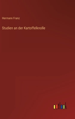 Studien an der Kartoffelknolle by Franz, Hermann