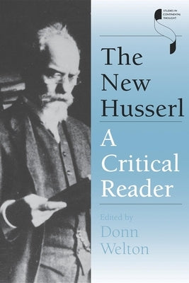 The New Husserl: A Critical Reader by Welton, Donn