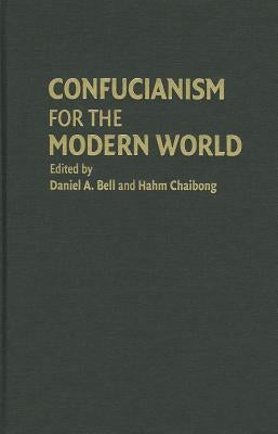 Confucianism for the Modern World by Bell, Daniel A.