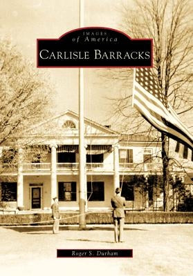 Carlisle Barracks by Durham, Roger S.