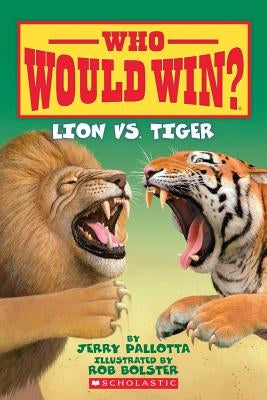 Lion vs. Tiger (Who Would Win?) by Pallotta, Jerry