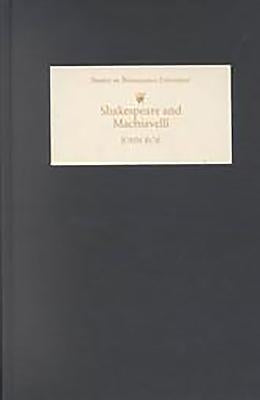 Shakespeare and Machiavelli by Roe, John