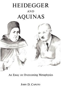 Heidegger and Aquinas by Caputo, John D.