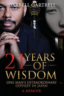 21 Years of Wisdom: One Man's Extraordinary Odyssey in Japan by Mendelson, Frank