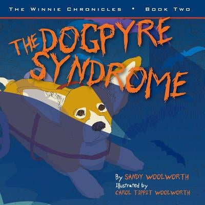 The Dogpyre Syndrome: The Winnie Chronicles: Book Two by Woolworth, Carol Tippit