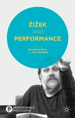 Zizek and Performance by Chow, B.