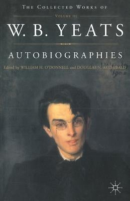 Autobiographies of W.B.Yeats by Yeats, W.