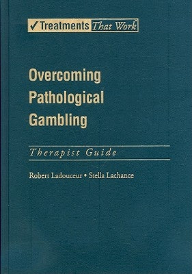Overcoming Pathological Gambling by Ladouceur, Robert