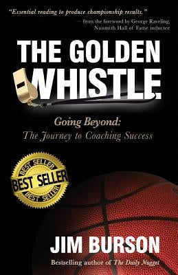 The Golden Whistle: Going Beyond: The Journey to Coaching Success by Burson, Jim