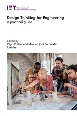 Design Thinking for Engineering: A Practical Guide by Cuiñas, Iñigo