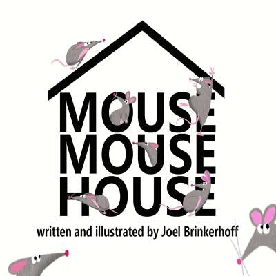 Mouse Mouse House by Brinkerhoff, Joel