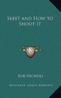 Skeet and How to Shoot It by Nichols, Bob