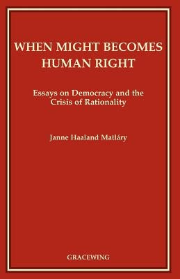 When Might Becomes Human Right by Matlary, Janne Haaland