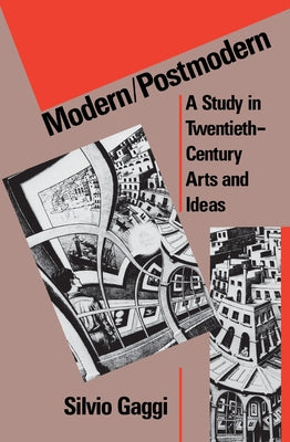 Modern/Postmodern: A Study in Twentieth-Century Arts and Ideas by Gaggi, Silvio