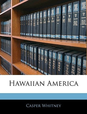 Hawaiian America by Whitney, Casper
