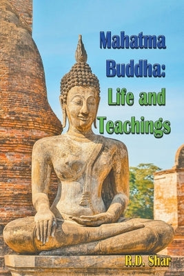 Mahatma Buddha: Life and Teachings by Shar, R. D.