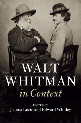 Walt Whitman in Context by Levin, Joanna