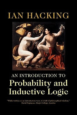 An Introduction to Probability and Inductive Logic by Hacking, Ian