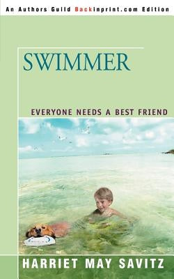 Swimmer: Everyone Needs a Best Friend by Savitz, Harriet May