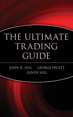 The Ultimate Trading Guide by Hill, John R.