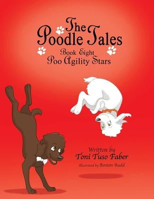 The Poodle Tales: Book Eight: Poo Agility Stars by Faber, Toni Tuso