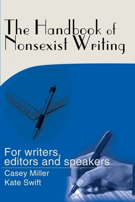 The Handbook of Nonsexist Writing by Miller, Casey