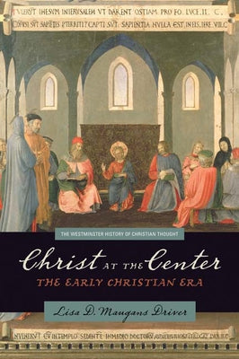 Christ at the Center: The Early Christian Era by Maugans Driver, Lisa D.