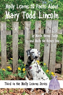 Molly Learns 10 Facts About Mary Todd Lincoln by Judge, Marla Harms