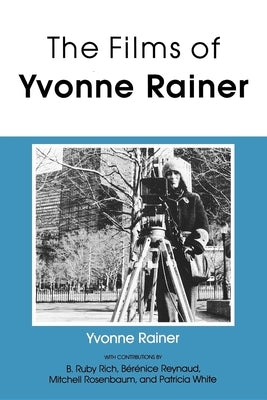The Films of Yvonne Rainer by Rainer, Yvonne