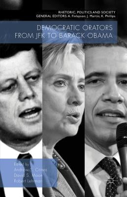 Democratic Orators from JFK to Barack Obama by Crines, Andrew S.