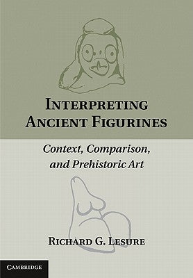 Interpreting Ancient Figurines by Lesure, Richard G.